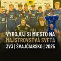 Vybojuj si miesto na Majstrovstvá Sveta 3v3 2025